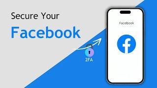 How to Secure Your Facebook Account from Hacker with 2FA  Guide 2024