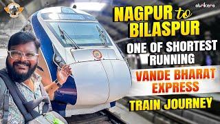 Nagpur To Bilsapur Shortest Running Vande Bharat Express Train Journey  Telugu Travel Vlogger