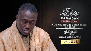 7° Jour Ramadan 1445H -2024 Halaa Man Halayya - Kourel Nuurud Daarayni  HT Thiès