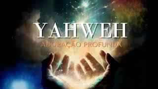 Fundo Musical Para Orar e Adorar  YAHWEH SE MANIFESTA  ADORAÇÃO PROFUNDA  1 hora sem pausa