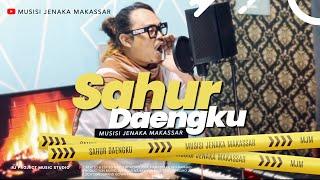 SAHUR DAENGKU - Musisi Jenaka Makasssar  Official Music Video 