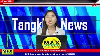 TANGKHUL NEWS  NG SHANKHUI  16 JUNE 2024  0730 AM  THE TANGKHUL EXPRESS 