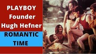 Playboy Founder Hugh Hefner Romantic Time