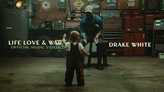 Drake White - Life Love and War Official Music Video