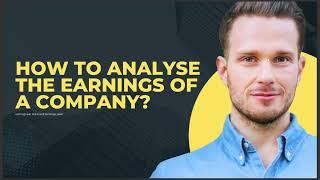 HOW TO ANALYSE THE EARNINGS OF A COMPANY