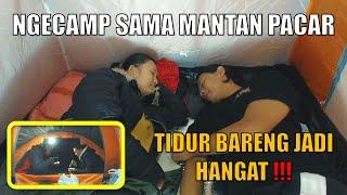 NGECAMP SAMA MANTAN PACAR. TIDUR BARENG. UDARA DINGIN JADI HANGAT