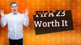 Is FIFA 23 still worth it?