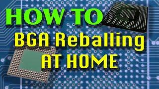 BGA Reballing at Home Explained How to. Tips And Tricks.
