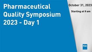 Pharmaceutical Quality Symposium 2023 - Day 1