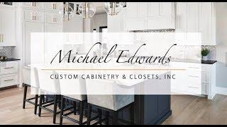 An introduction to Michael Edwards Custom Cabinetry & Closets