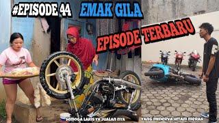 #EPISODE 44 - KEHIDUPAN EMAK GILA 