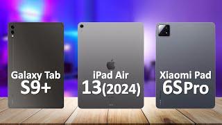 iPad Air 13 2024 VS Samsung Tab S9 Plus VS Xiaomi Pad 6S Pro 12.4