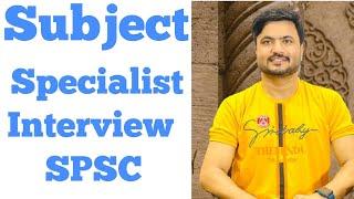 Subject Specialist  Interview Skills  SPSC PPSC  Tips