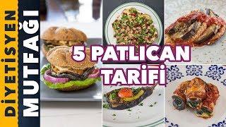 DİYET YAPARKEN TÜKETEBİLECEĞİNİZ 5 FARKLI PATLICAN TARİFİ  Diyetisyen Mutfağı