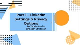 Managing your LinkedIn Settings and Privacy - Part 1 - 2021