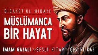 Müslümanca Bir Hayat - Bidayetül Hidaye - İmam Gazali - Sesli Kitap