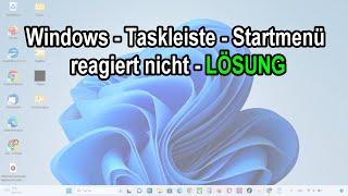 Windows Startmenü funktioniert nicht - Windows 11 Startmenü reparieren Anleitung