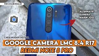 Terbaru  Cara Paling Mudah Install Gcam LMC 8.4 R17 REDMI NOTE 8 PRO - GCAM REDMI NOTE 8 PRO