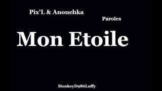 PixL & Anouchka - Mon Etoile  Paroles 