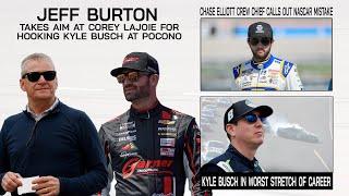 Jeff Burton Takes Aim at Corey LaJoie for Hooking Kyle Busch  Chase Elliott CC Calls Out NASCAR