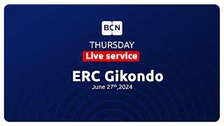 BCN LIVE   THURSDAY SERVICE   ON JUNE 27TH 2024  #BCNLIVE