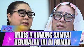 UNTUK BERTAHAN HIDUP NUNUNG SRIMULAT BERJUALAN DIRUMAH HINGGA MASAK SENDIRI - SELEB ON NEWS