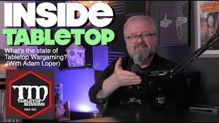 Inside Tabletop   -  What is the current state of the Wargaming Industry? With Adam Loper