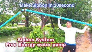 SIPHON SYSTEM  Free Energy Water pump  Pump without electricity