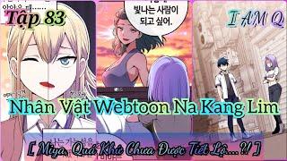 Tập 83 Nhân Vật Webtoon Na Kang Lim - Miya Quá Khứ Chưa Được Tiết Lộ  I AM Q