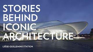 Stories Behind Iconic Architecture Liége-Guillemins Station