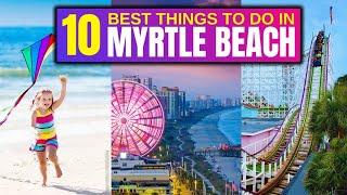 10 BEST Things To Do In Myrtle Beach South Carolina In 2024