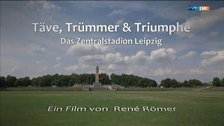 Das Zentralstadion Leipzig - TäveTrümmer & Triumphe   DOKU mdr 2o14