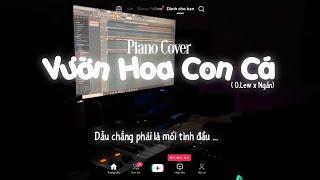 VƯỜN HOA CON CÁ  PIANO COVER   O.LEW X NGẮN  HOÀNG GREEN  Dù chẳng phải là mối tình đầu...