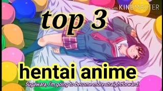 top 3 anime hentai.