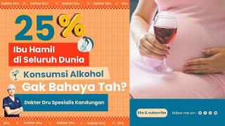 25 % Ibu hamil di Seluruh Dunia Konsumsi Alkohol? Gak Bahaya Tah?