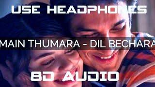 Main Tumhara – Dil Bechara  8D Audio  Sushant Sanjana A.R. RahmanJonita HridayAmitabh B
