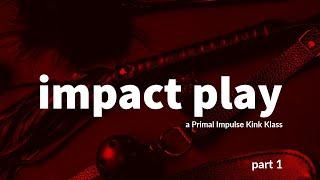 Tips Tools and Safety - impact play part 1 - a Primal Impulse Kink Klass