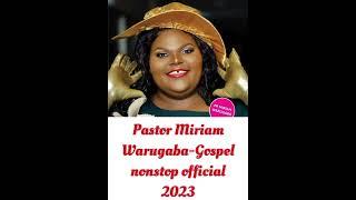 PR MIRIAM WARUGABA-MEEME YANGE GOSPEL NONSTOP OFFICIAL 2023 PRODUCED BY PADDYMANAUDIO ONE