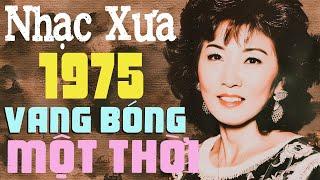 Nhạc Xưa 1975 Vang Bóng Một Thời - Nhạc Vàng Xưa Sài Gòn 1975 Nhiều Danh Ca Hiếm Ai Được Biết