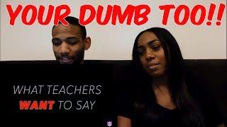 What Teachers Want To Say Reaction