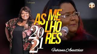 F.abiana A.nastácio  - TOP GOSPEL 2021 - As 20 músicas Mais tocadas  MUSICAS NOVO 2021 - SÓ HITS