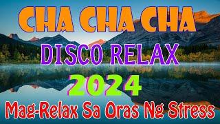 2 HOUR RELAX CHA CHA MEDLEY 2024NONSTOP TAGALOG LOVE SONGS CHA CHA 2024BEST MIX DISCO CHA CHA NA