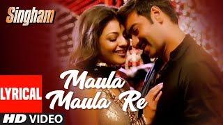 Lyrical Video Maula Maula Re  Singham  Ajay Devgan Kajal Aggarwal  BOLLYWOOD HINDI SONGS