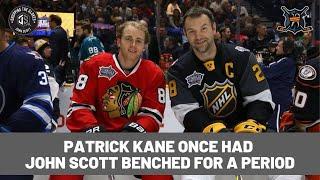 Patrick Kane once had John Scott benched for a period