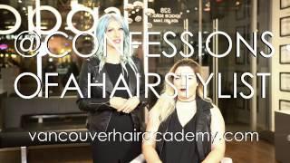 Vancouver Hairdressing Academy- Confessions Of A Hairstylist Preview