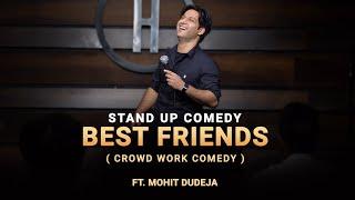 Best Friends CrowdWork Comedy  Indian Stand Up Comedy By Mohit Dudeja