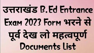 Uttarakhand Bed Entrance Exam 2023 Important Documents  Hngbu Bed Online Form 2023  Documents List