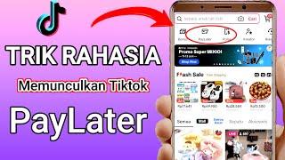 Berhasil‼️ Cara Memunculkan Tiktok Paylater  tiktok paylater tidak muncul