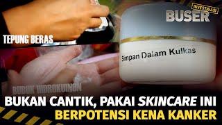 Mimpi Buruk Kosmetik Perusak Kulit   Buser Investigasi