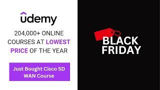 Udemy Black Friday 2022 Sale - I Bought Cisco SD WAN Viptela Course